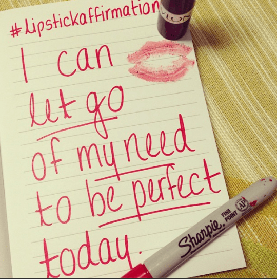I Don’t Let the Fact That I Can’t Be Perfect Stop Me from Doing My Best – Lipstick Affirmations Day 16
