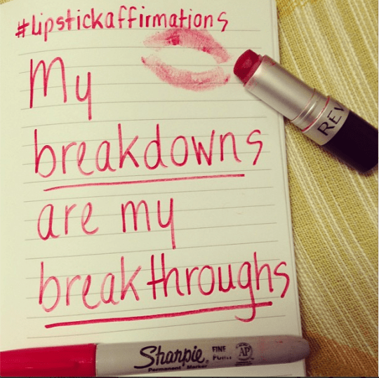 lipstick affirmations my breakdowns are my breakthroughs