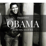 President Obama in the 60s, 70s & 80s