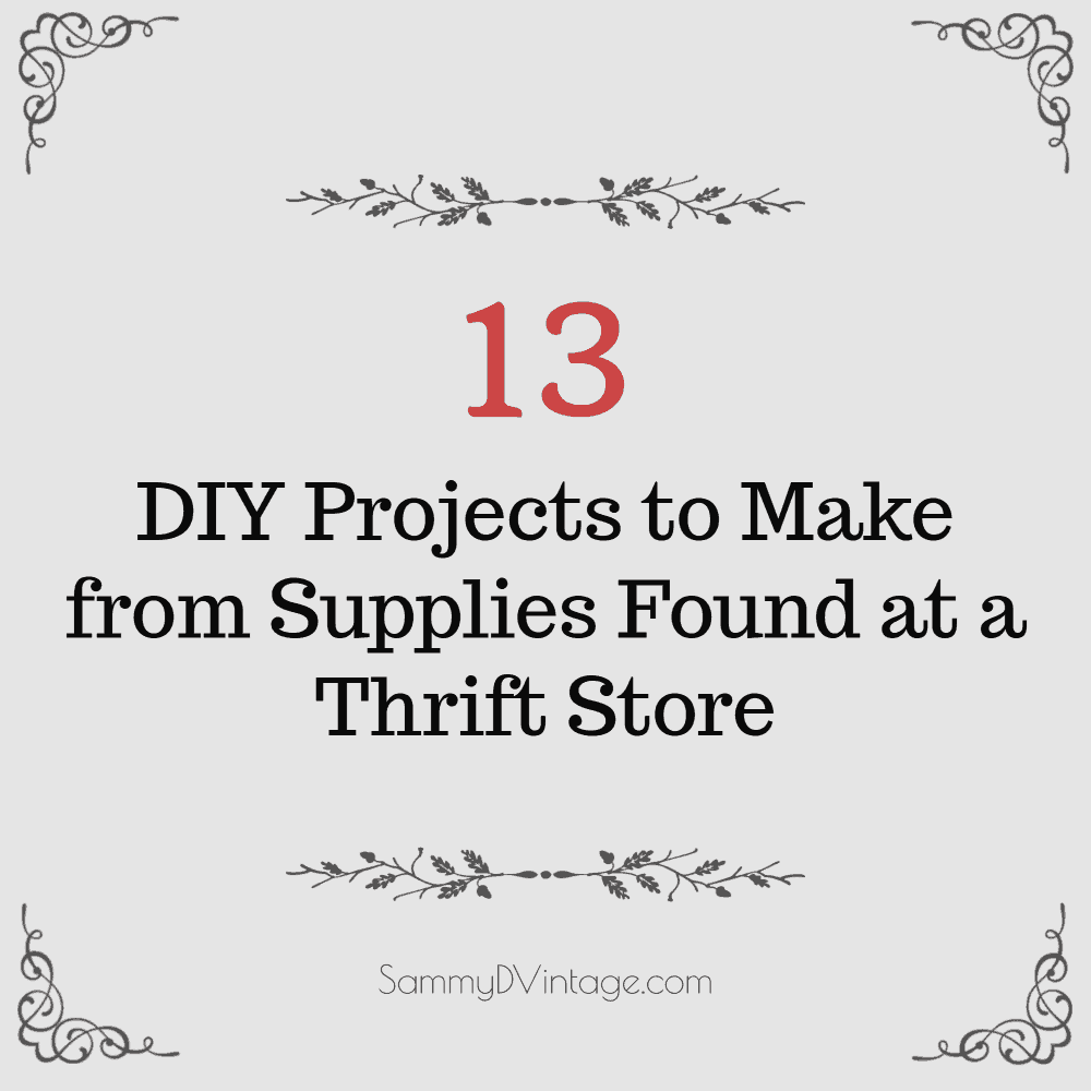 13 DIY Projects to Make from Supplies Found at a Thrift Store