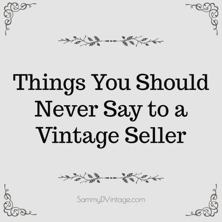 11 Things You Should Never Say to a Vintage Seller 61