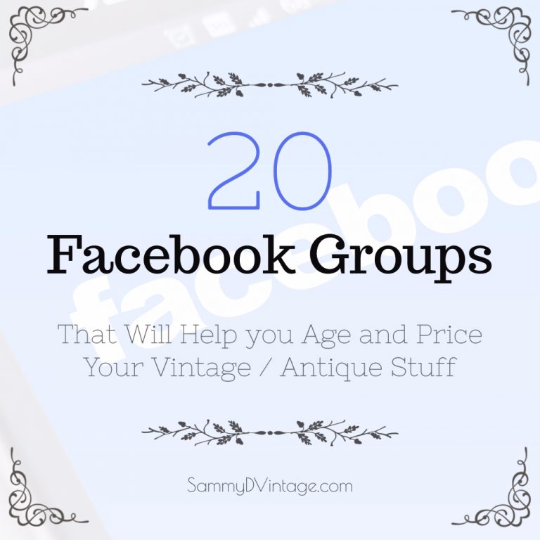 20 Facebook Groups That Will Help you Age and Price Your Vintage / Antique Stuff 33