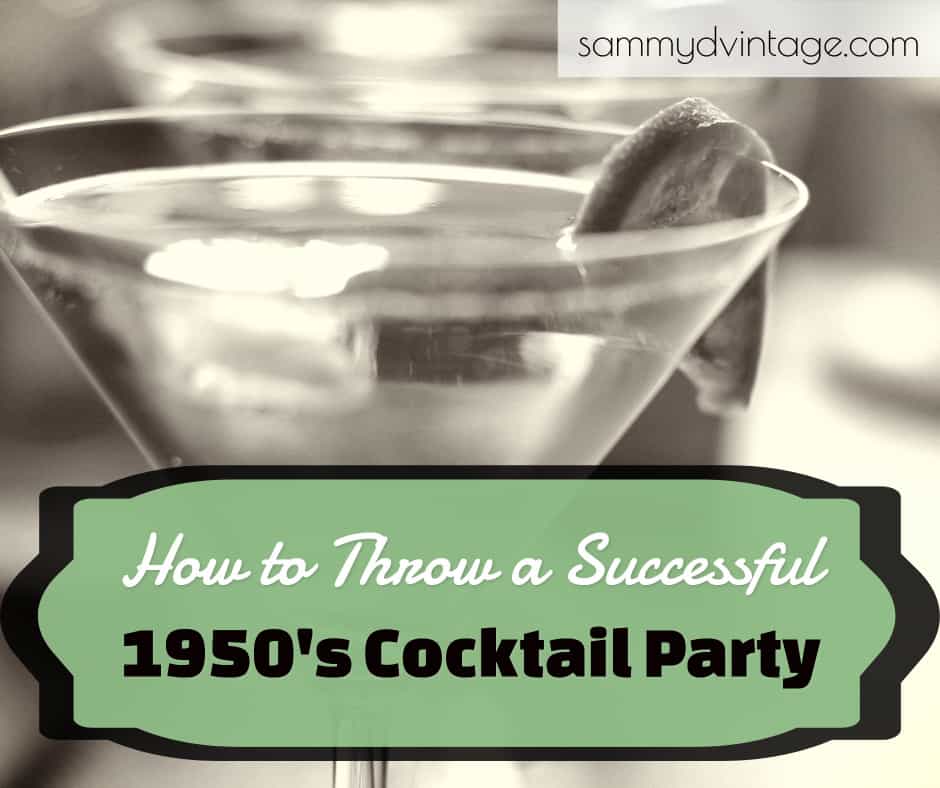 How to Throw a Successful 1950’s Cocktail Party