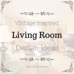 4 Vintage-Inspired Design Ideas Perfect for the Living Room