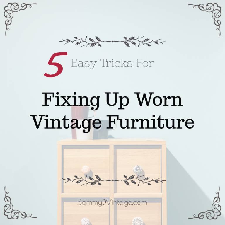 5 Easy Tricks For Fixing Up Worn Vintage Furniture 3