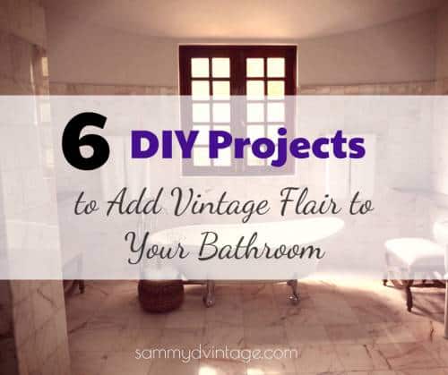 6 DIY Projects to Add Vintage Flair to Your Bathroom 3