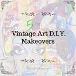 5 Fun Vintage Art D.I.Y. Makeovers
