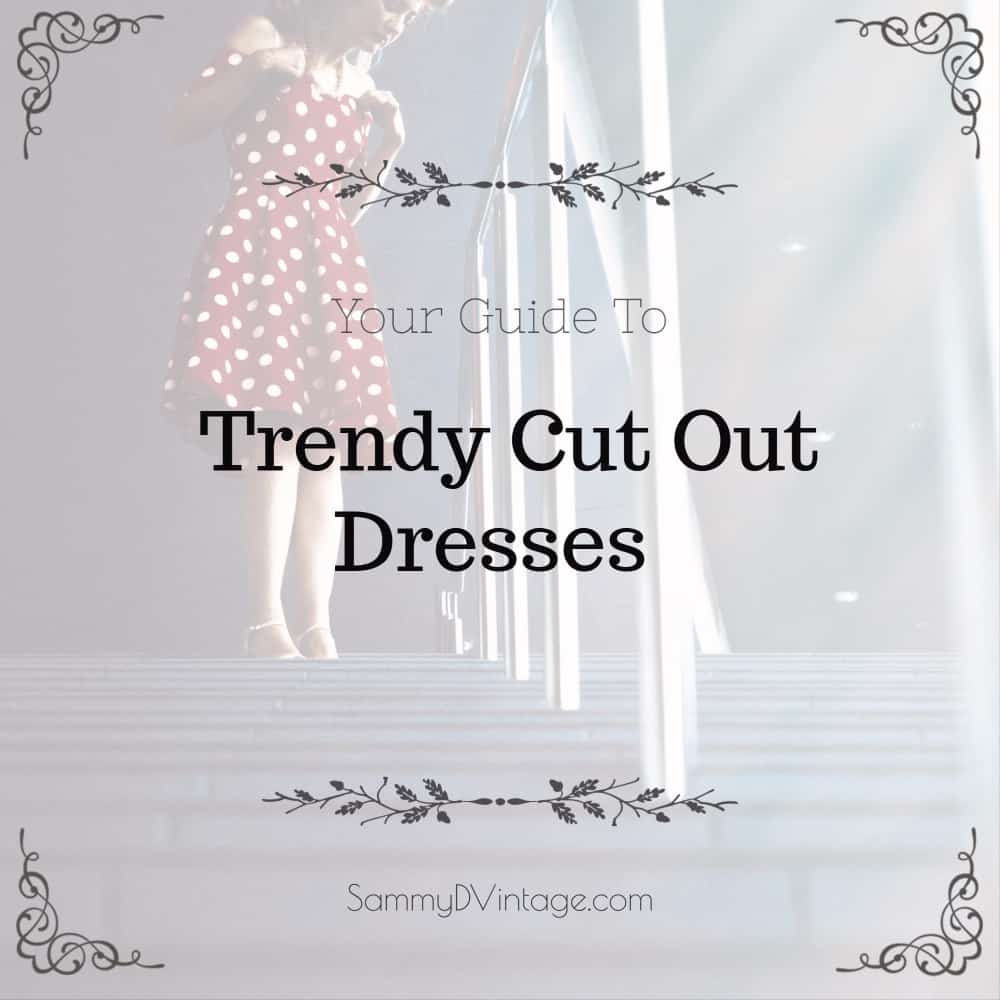 Your Guide To Trendy Cut Out Dresses