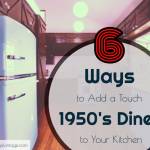 6 Ways to Add a Touch of 1950’s Diner to Your Kitchen