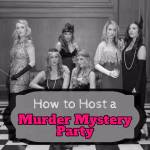 How to Host a Murder Mystery Party