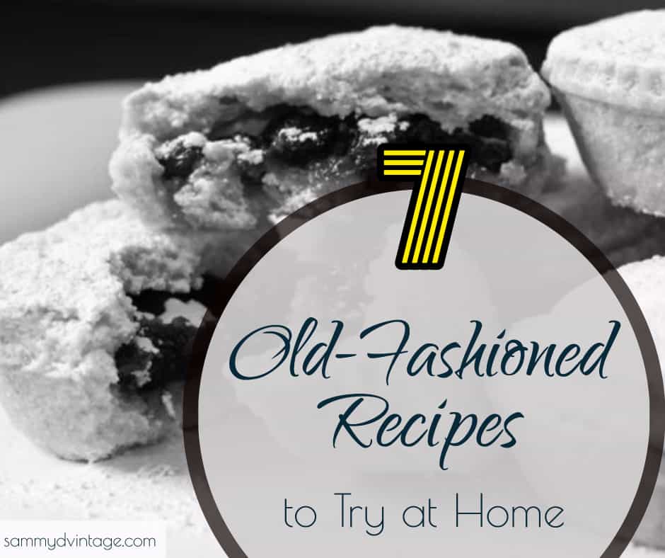 7 Old-Fashioned Recipes to Try at Home