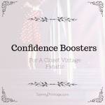 Confidence Boosters For A Closet Vintage Fanatic