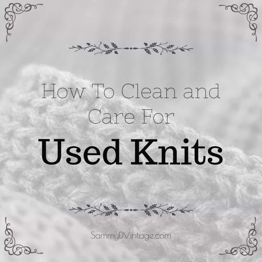 How To Clean and Care For Used Knits