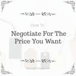 How To Negotiate For The Price You Want