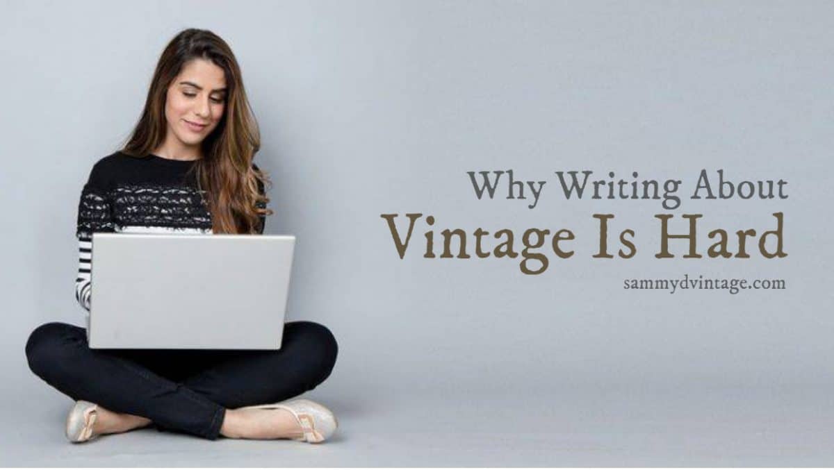 Why Writing About Vintage Is Hard