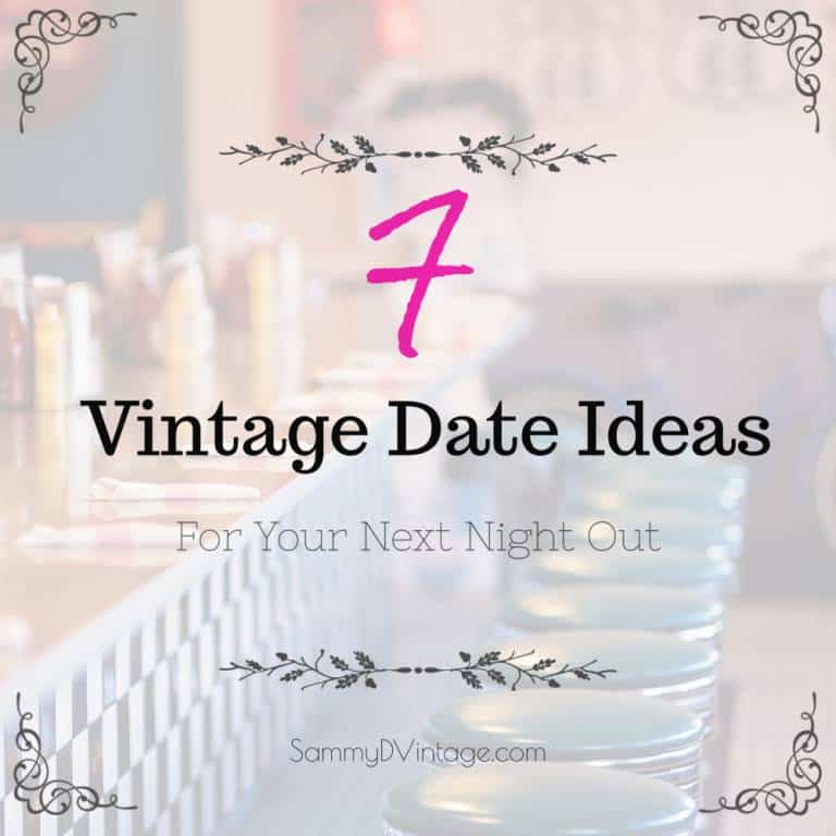 7 Vintage Date Ideas For Your Next Night Out 109