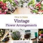 How to Make Vintage Flower Arrangements