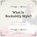 What Is Rocakbilly Style? Everything You Wanted To Know