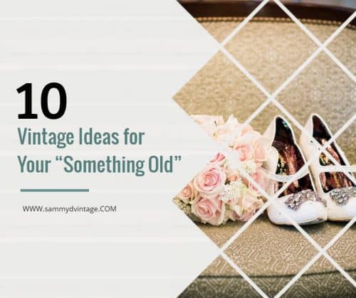 10 Vintage Ideas for Your “Something Old” (Weddings) 47