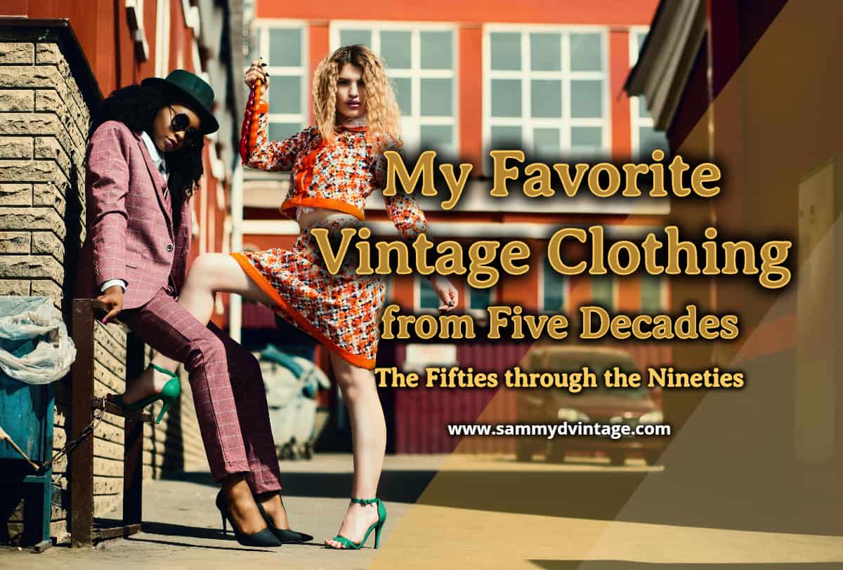 My Favorite Vintage Clothing from Five Decades: The Fifties through the Nineties