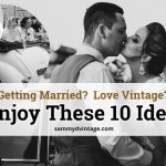 Getting Married? Love Vintage? Enjoy These 10 Ideas