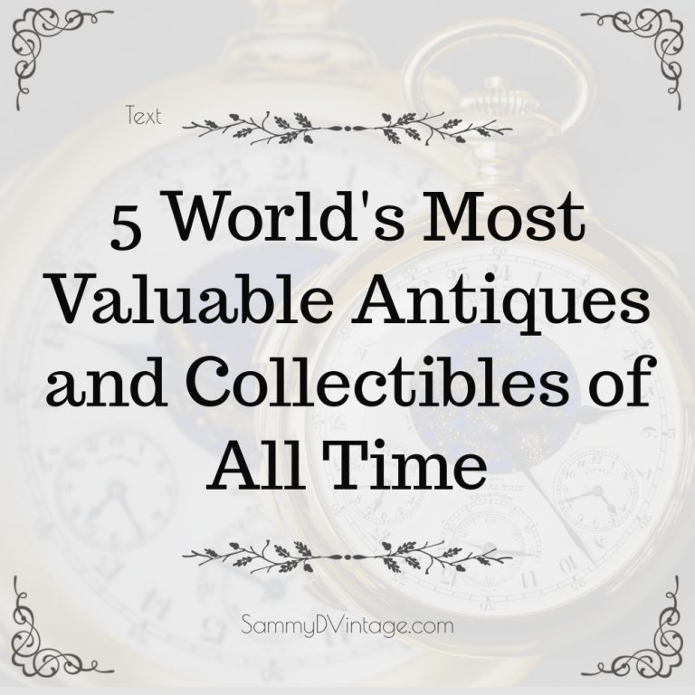 5 World's Most Valuable Antiques and Collectibles of All Time - Pieces That Everyone Loves 59