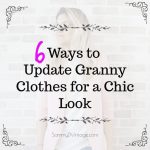 6 Ways to Update Granny Clothes for a Chic Look