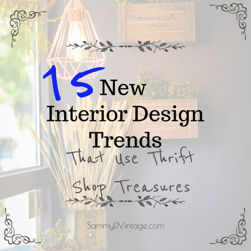 15 New Interior Design Trends that use Thrift Shop Treasures