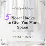 5 Closet Hacks to Give You More Space (For More Clothes!)