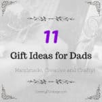 11 Gift Ideas for Dads — Handmade, Creative and Crafty!