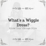 What’s a Wiggle Dress? Know Your Vintage Style