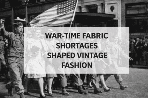 How War-Time Fabric Shortages Shaped Vintage Fashion 1