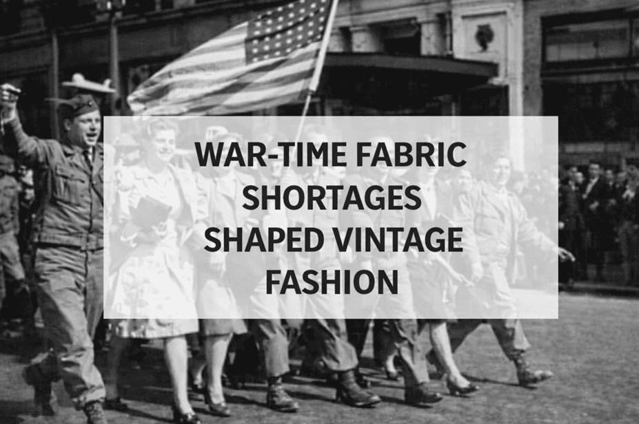 How War-Time Fabric Shortages Shaped Vintage Fashion