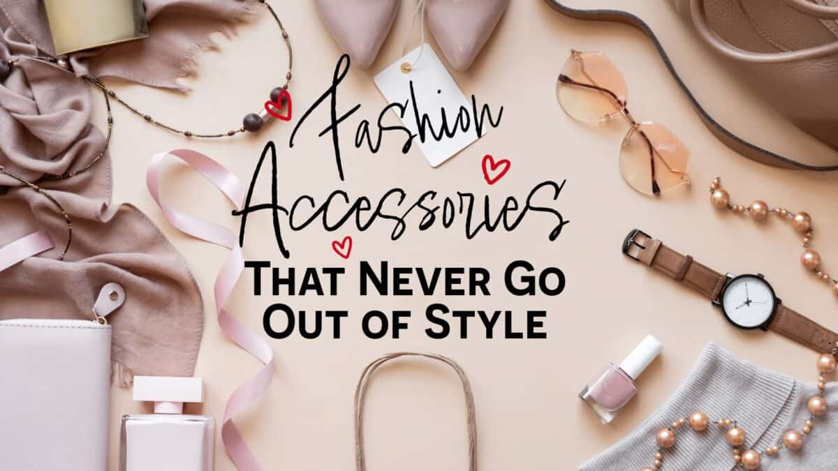 7 Accessories That Never Go Out of Style 15